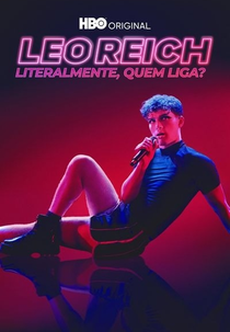 Leo Reich: Literalmente, Quem Liga? (Leo Reich: Literally Who Cares?!)