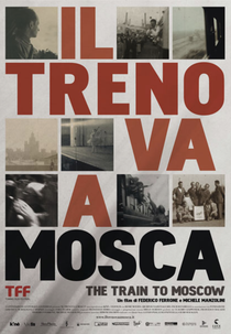 THE TRAIN TO MOSCOW: A JOURNEY TO UTOPIA (Il Treno Vá a Mosca)