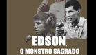 Edson - O Monstro Sagrado