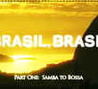 Brasil, Brasil - Episódio 1: Do Samba à Bossa