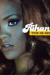 Rihanna: Pon de Replay - Poster / Capa / Cartaz - Oficial 1