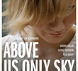 Above Us Only Sky