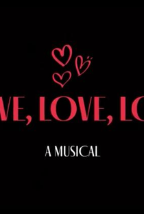Love, Love, Love: A Musical - Poster / Capa / Cartaz - Oficial 1