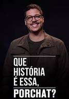 Que História é Essa, Porchat? (4ª Temporada) (Que História é Essa, Porchat? (4ª Temporada))