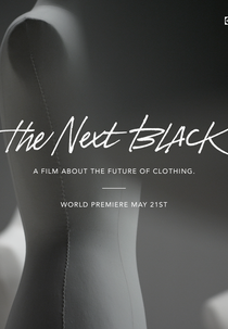 The Next Black - a film about the future of clothing (The Next Black - A film about the Future of Clothing )