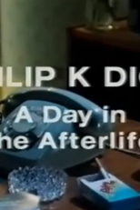 Philip K Dick: A Day in the Afterlife (Philip K Dick: A Day in the Afterlife)