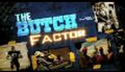 The Butch Factor