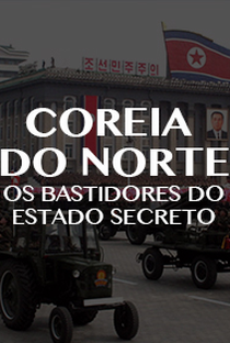 Coreia do Norte: Os Bastidores do Estado Secreto - Poster / Capa / Cartaz - Oficial 3
