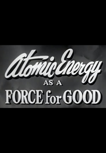 Atomic Energy as a Force for Good (Atomic Energy as a Force for Good)