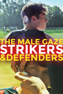 The Male Gaze: Strikers & Defenders - Poster / Capa / Cartaz - Oficial 1