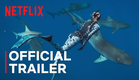 Shark Whisperer | Official Trailer | Netflix