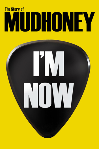 Poster de Filme I’M NOW: THE STORY OF MUDHONEY (2012)