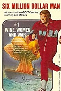 The Six Million Dollar Man: Wine, Women and War - Poster / Capa / Cartaz - Oficial 1
