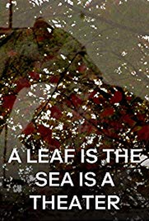 A Leaf is the Sea is a Theater - Poster / Capa / Cartaz - Oficial 1