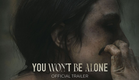 YOU WON'T BE ALONE - Official Trailer [HD] - Only in Theaters April 1