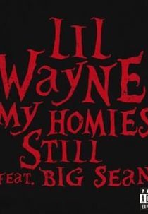 Lil Wayne Feat. Big Sean: My Homies Still (Lil Wayne Feat. Big Sean: My Homies Still)