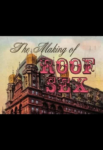 The Making of Roof Sex (The Making of Roof Sex)