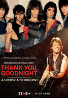Thank You, Goodnight: A História de Bon Jovi (Thank You, Goodnight: The Bon Jovi Story)