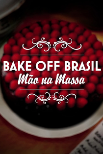 Bake Off Brasil - Mão na Massa (6ª Temporada) - Poster / Capa / Cartaz - Oficial 1