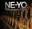 Ne-Yo: Champagne Life