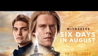 Six Days in August Official Trailer