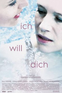 Ich Will Dich - Poster / Capa / Cartaz - Oficial 1