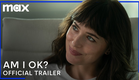 Am I Ok? | Official Trailer | Max