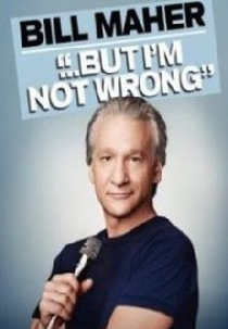 Bill Maher... But I'm Not Wrong (Bill Maher... But I'm Not Wrong)