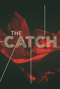 The Catch (1ª Temporada) - Poster / Capa / Cartaz - Oficial 2
