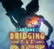Arcane: Bridging the Rift