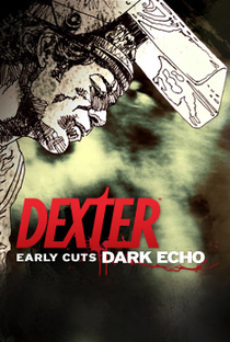Dexter: Early Cuts (2ª Temporada - Dark Echo) - Poster / Capa / Cartaz - Oficial 1