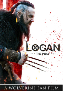 Logan, the Wolf: A Wolverine Fan Film (Logan, the Wolf: A Wolverine Fan Film)