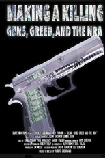 Making a Killing: Guns, Greed, and the NRA (Making a Killing: Guns, Greed, and the NRA)