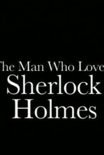 The Man Who Loved Sherlock Holmes - Poster / Capa / Cartaz - Oficial 1