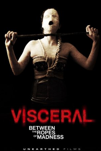 Visceral: Between the Ropes of Madness - Poster / Capa / Cartaz - Oficial 8