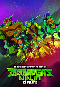 O Despertar das Tartarugas Ninja: O Filme (Rise of the Teenage Mutant Ninja Turtles: The Movie)