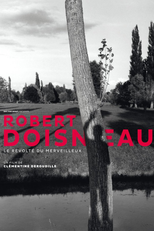 Robert Doisneau: Through the Lens (Robert Doisneau: Le Révolté Du Merveilleux)
