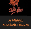 A Midget Sherlock Holmes