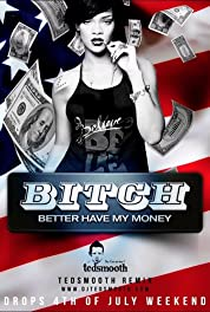 Rihanna: Bitch Better Have My Money - Poster / Capa / Cartaz - Oficial 1