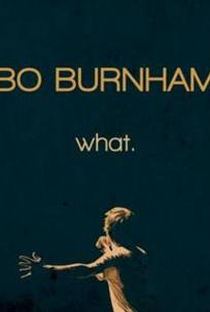 Bo Burnham: What - Poster / Capa / Cartaz - Oficial 1