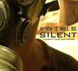 When It Will Be Silent