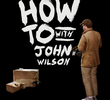 How To with John Wilson