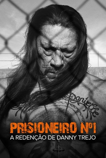 Prisioneiro nº1: A Redenção de Danny Trejo - Poster / Capa / Cartaz - Oficial 1