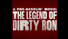 A PRO-RASSLIN’ MOVIE: THE LEGEND OF DIRTY RON AIMING FOR CULT CLASSIC