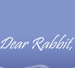 Dear Rabbit