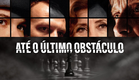 Até o Último Obstáculo (Mastergame) | Trailer Dublado