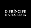 O Príncipe e a Floresta