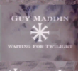 Guy Maddin: Aguardando o Crepúsculo