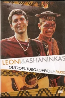 Leoni & Ashaninkas - Outro Futuro - Ao Vivo Em Paris - Poster / Capa / Cartaz - Oficial 1