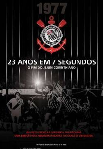 23 Anos em 7 Segundos (23 Anos em 7 Segundos - O Fim do Jejum Corinthiano)